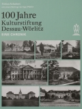 100 Jahre Kulturstiftung Dessau-Wörlitz / Eine Chronik