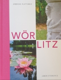 Wörlitz - Geometrie eines Traums (25 Jahre UNESCO-Welterbe Gartenreich Dessau-Wörlitz DAS BUCH ZUM JUBILÄUM)