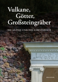 Vulkane, Götter, Großsteingräber - Die Antike und das Gartenreich