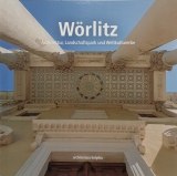 Wörlitz - Architektur, Landschaftspark und Weltkulturerbe (Architectura Kotyrba)