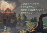 Millionen Funken. Der Wörlitzer Vulkan